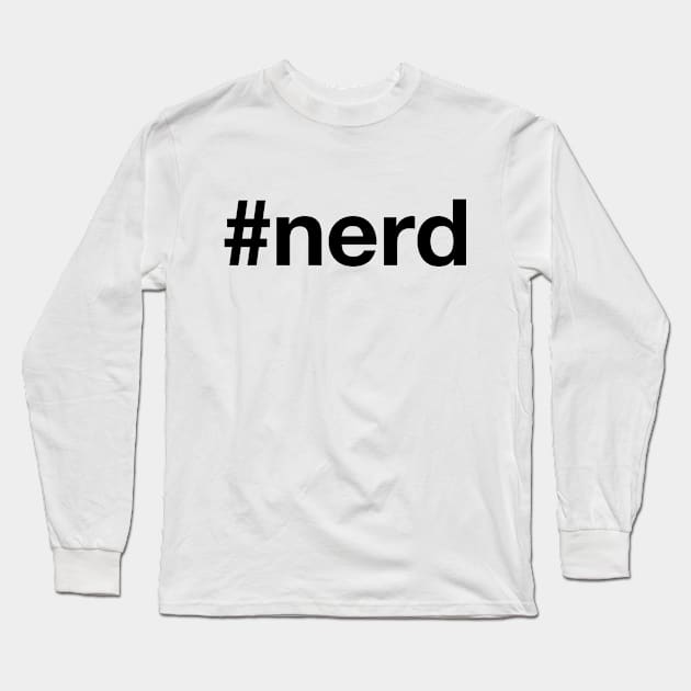 NERD Hashtag Long Sleeve T-Shirt by eyesblau